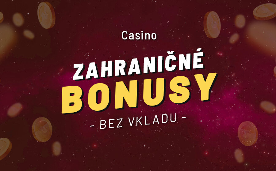 Zahraničné online kasína Bonusy bez vkladu a ich výhody -1094189622