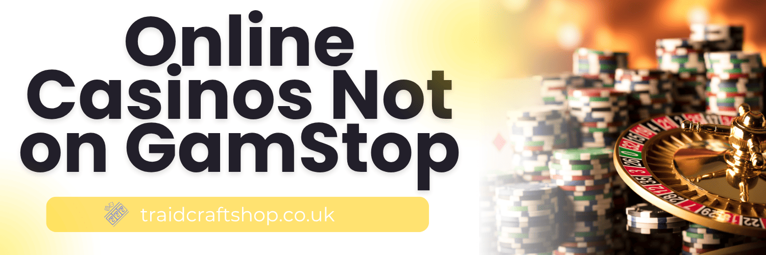Trusted Casinos Not on GamStop Your Guide to Safe Online Gambling 1076562987